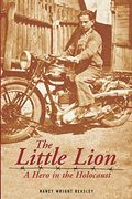 The Little Lion: A Hero In The Holocaust
