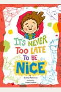 It's Never Too Late to Be Nice