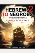 Hebrews To Negroes 2: Wake Up Black America! Volume 1