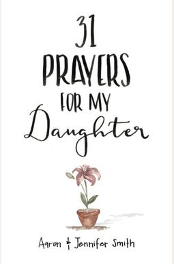 31 Prayers for My Daughter: Seeking God 31 Prayers for My Daughter: Seeking God
