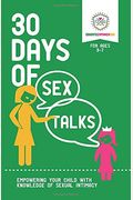 30 Days Of Sex Talks For Ages 3-7: Empowering Your Child With Knowledge Of Sexual Intimacy (Volume 1)
