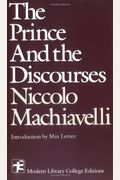 The Prince,: And The Discourses (Modern Libra