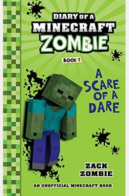 Diary of a Minecraft Zombie Book 1: A Scare of a Dare Diary of a Minecraft Zombie Book 1: A Scare of a Dare