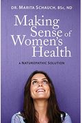 Making Sense Of Women's Health: A Naturopathic Solution