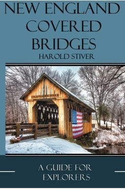 Buy New England Covered Bridges Book By: Harold Stiver