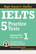Ielts 5 Practice Tests, General Set 1: Tests No. 1-5