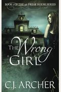 The Wrong Girl: Book 1 of the 1st Freak House Trilogy