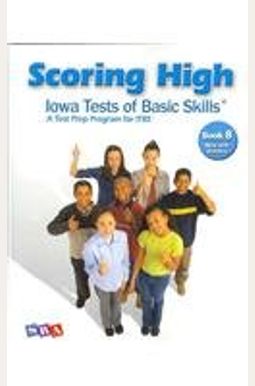 Scoring High on the Itbs, Student Edition, Grade 8 Scoring High on the Itbs, Student Edition, Grade 8