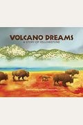 Volcano Dreams: A Story of Yellowstone