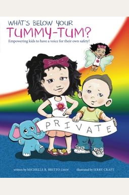 What's Below Your Tummy Tum?: Empowering kids to have a voice in their own safety! What's Below Your Tummy Tum?: Empowering kids to have a voice in their own safety!
