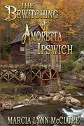 The Bewitching Of Amoretta Ipswich