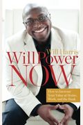 WillPower Now: How to Increase Your Value at Home, Work, and the Bank