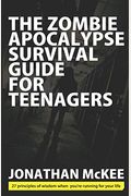 The Zombie Apocalypse Survival Guide For Teenagers