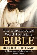 Behold The Lamb ~ A Harmony Of The Gospels, Second Edition (The Chronological Word Truth Life Bible)