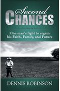 Second Chances: One man's fight to regain his Faith, Family, and Future