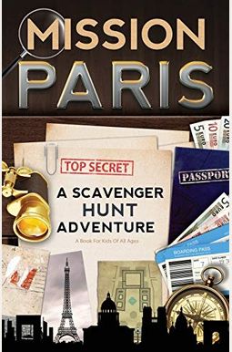 Mission Paris: A Scavenger Hunt Adventure (Travel Book For Kids) Mission Paris: A Scavenger Hunt Adventure (Travel Book For Kids)