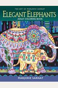 The Art of Marjorie Sarnat: Elegant Elephants Adult Coloring Book