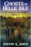 Ghosts Of Belle Isle: The Virginia Mysteries Book 3