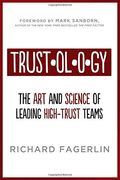 Trustology: The Art And Science Of Leading High-Trust Teams
