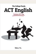 The College Panda's Act English: Advanced Guide And Workbook
