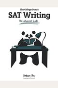 The College Panda's Sat Writing: An Advanced Essay And Grammar Guide From A Perfect Scorer
