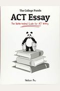 The College Panda's Act Essay: The Battle-Tested Guide For Act Writing