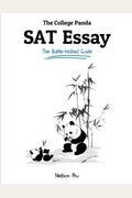 The College Panda's Sat Essay: The Battle-Tested Guide For The New Sat 2016 Essay