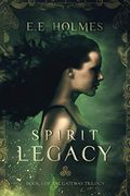 Spirit Legacy: Book 1 Of The Gateway Trilogy