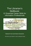 The Librarian's Skillbook: 51 Essential Career Skills For Information Professionals