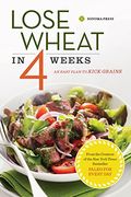 Lose Wheat In 4 Weeks: An Easy Plan To Kick Grains