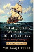The Treacherous World Of The 16th Century & How The Pilgrims Escaped It: The Prequel To America's Freedom