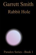 Rabbit Hole: The Paradox Series - Book 1