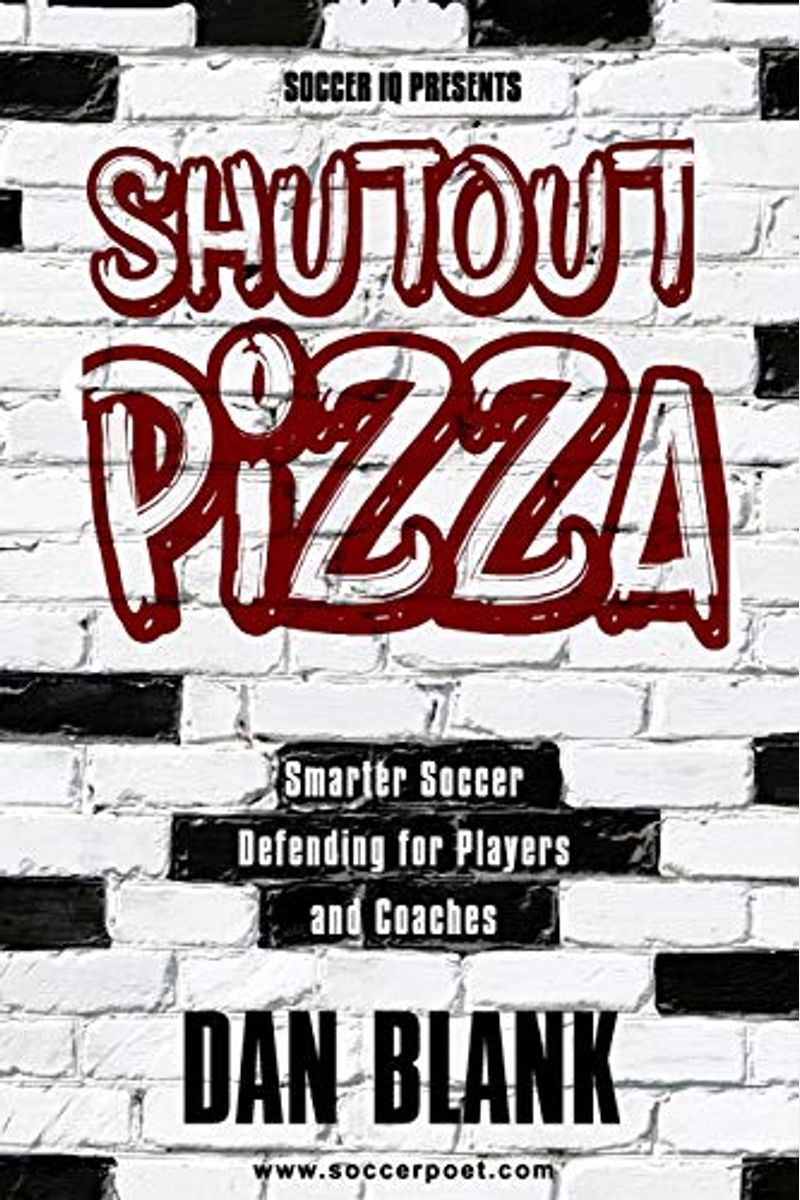 Soccer Iq Presents Shutout Pizza: Smarter Soccer Defending For Players And Coaches