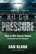 Soccer iQ Presents... High Pressure: How to Win Soccer Games by Smothering Your Opponent