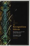 The Recognition Sutras: Illuminating A 1,000-Year-Old Spiritual Masterpiece