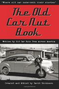 The Old Car Nut Book: Where Old Car Nuts Tell Their Stories