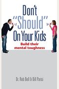 Don't Should On Your Kids: Build Their Mental Toughness