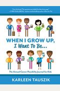 When I Grow Up, I Want To Be...: The Annual Career Possibility Journal For Kids