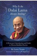 Why Is The Dalai Lama Always Smiling?: A Westerner's Introduction And Guide To Tibetan Buddhist Practice