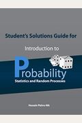 Student's Solutions Guide For Introduction To Probability, Statistics, And Random Processes