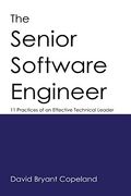 The Senior Software Engineer: 11 Practices Of An Effective Technical Leader