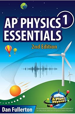 Ap Physics 1 Essentials: An Aplusphysics Guide Ap Physics 1 Essentials: An Aplusphysics Guide