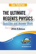 The Ultimate Regents Physics Question And Answer Book: 2016 Edition