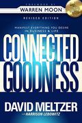 Connected to Goodness: Manifest Everything You Desire in Business and Life