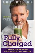 Reboot With Joe: Fully Charged: 7 Keys To Losing Weight, Staying Healthy And Thriving