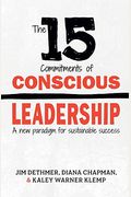 The 15 Commitments Of Conscious Leadership: A New Paradigm For Sustainable Success