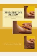 Biomedicine Review: A Review Manual, Test Prep And Study Guide For Acupuncturists And East Asian Medicine Practitioners