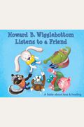 Howard B. Wigglebottom Listens to a Friend: A Fable about Loss and Healing