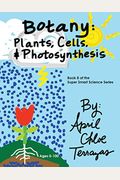 Botany: Plants, Cells And Photosynthesis