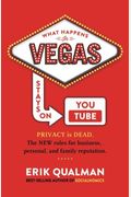 What Happens In Vegas Stays On Youtube: Privacy Is Dead. The New Rules Of Reputation.
